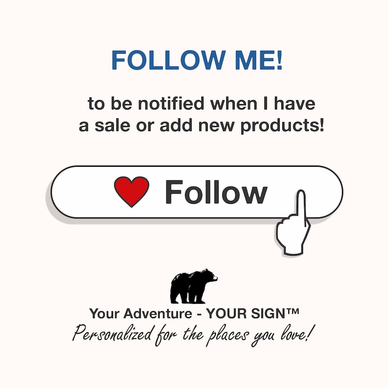 May include: An image with the text "FOLLOW ME!" above a white button with a red heart and the word "Follow". A hand icon points to the button. Below is a black bear silhouette and the text "Your Adventure - YOUR SIGN&trade; Personalized for the places you love!"