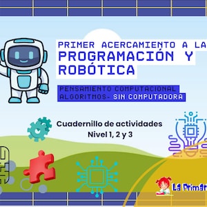 May include: A colorful educational workbook cover with a cartoon robot, gears, and puzzle pieces. The text reads "Primer Acercamiento a la Programación y Robótica" and "Cuadernillo de actividades Nivel 1, 2 y 3". The background is light blue and green.