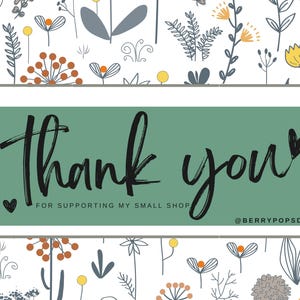 May include: A rectangular thank you card featuring a sage green center panel with the black text Thank you FOR SUPPORTING MY SMALL SHOP and @BERRYPOPSDESIGN. The top and bottom borders display a white background with a pattern of gray, orange, and yellow line-art flowers.