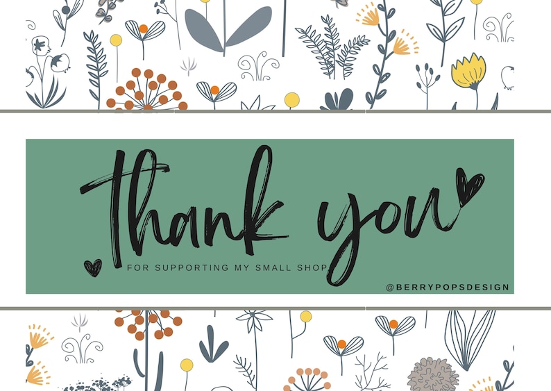 May include: A rectangular thank you card featuring a sage green center panel with the black text Thank you FOR SUPPORTING MY SMALL SHOP and @BERRYPOPSDESIGN. The top and bottom borders display a white background with a pattern of gray, orange, and yellow line-art flowers.