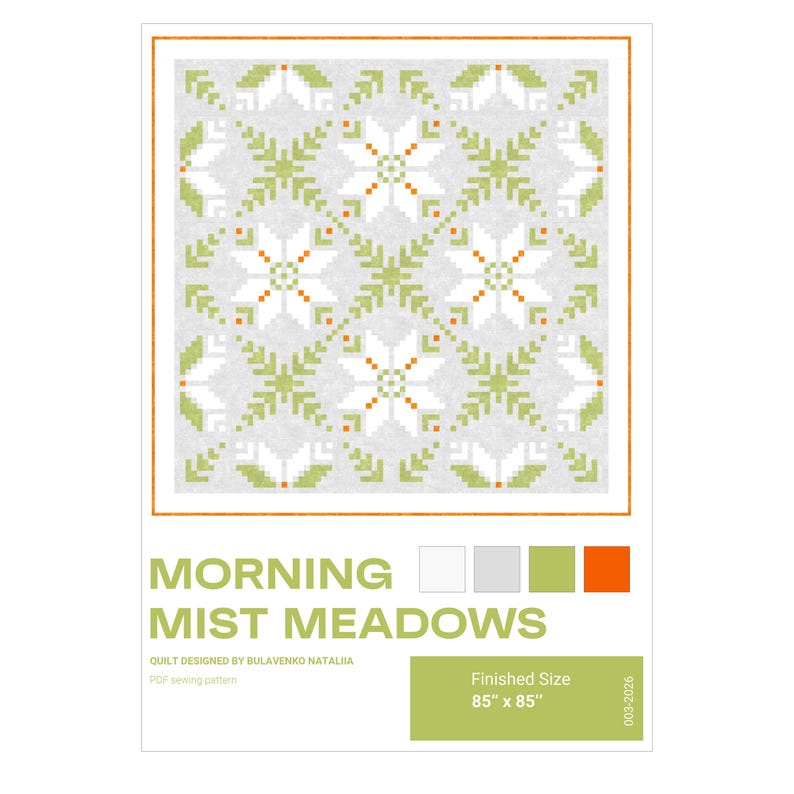 May include: A quilt pattern titled "Morning Mist Meadows" with a repeating floral design in white, green, and orange on a gray background. The finished size is 85" x 85".