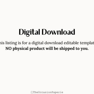 May include: Image with the text "Digital Download" in a bold, black font. Below, smaller text states this listing is for a digital download editable template. The text "NO physical product will be shipped to you" is also included.