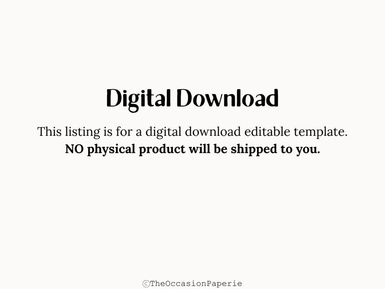 May include: Image with the text "Digital Download" in a bold, black font. Below, smaller text states this listing is for a digital download editable template. The text "NO physical product will be shipped to you" is also included.