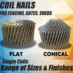 May include: Image of coil nails for fencing, gates, and sheds. The image shows two types of coil nails: flat and conical. The text on the image says "Single Coils" and "Range of Sizes & Finishes."
