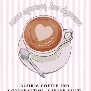 May include: A poster with a coffee cup illustration, the coffee has a heart design. The text says "Join us for more espresso, less depresso" and advertises a coffee and career chat on May 8th at 9:30 AM on Zoom.