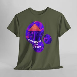 Shroom to Grow Mushroom Shirt, Trippy Nature Photo Tee, Psychedelic Garden Photo Art Military Green