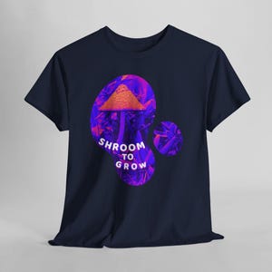 Shroom to Grow Mushroom Shirt, Trippy Nature Photo Tee, Psychedelic Garden Photo Art Navy
