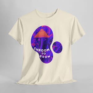 Shroom to Grow Mushroom Shirt, Trippy Nature Photo Tee, Psychedelic Garden Photo Art Natural