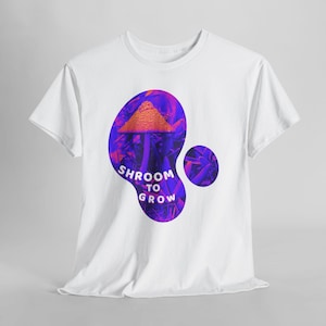 Shroom to Grow Mushroom Shirt, Trippy Nature Photo Tee, Psychedelic Garden Photo Art White
