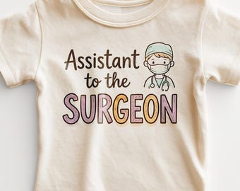 Assistant to the Surgeon Kids Shirt - Funny Doctor Toddler Tee