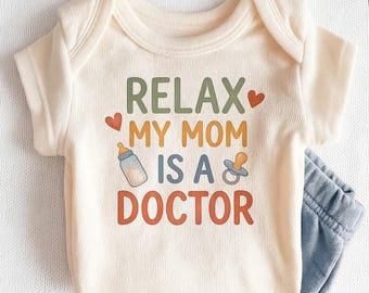 Relax My Mom Is A Doctor Baby Onesies® - Funny Doctor Mom Bodysuit
