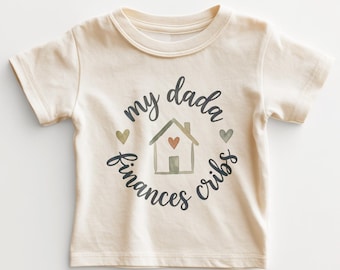 My Dada Finances Cribs Kids Shirt - Funny Dad Real Estate Toddler Tee