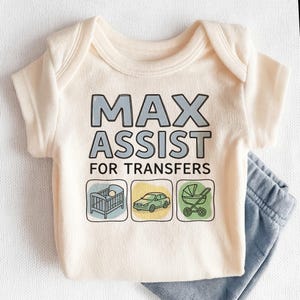 Max Assist For Transfers Baby Onesies® - Funny Physical Therapist Gift Bodysuit