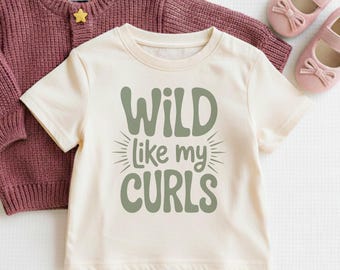 Wild Like My Curls Shirt, Toddler Girl Tshirt, Trendy Toddler Clothes, Curly Hair Kids Tee, Wild Child Gift