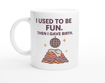 Funny Mum Mug: I Used To Be Fun - New Mum Gift
