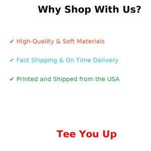 May include: White background with the text "Why Shop With Us?" in black. Below, three bullet points highlight "High-Quality & Soft Materials," "Fast Shipping & On Time Delivery," and "Printed and Shipped from the USA." The phrase "Tee You Up" appears in red.