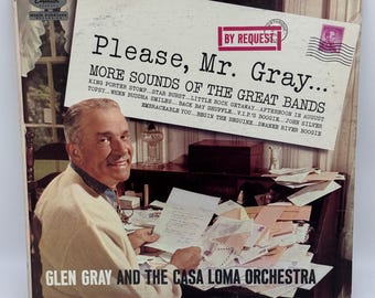 Please, Mr. Gray… More Sounds of the Ground Bands Glen Gray And The Casa Loma Orchestra Vintage 1961 Vinyl Record
