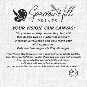 White background with the Sparrow Hill Prints logo, a paintbrush and palette, and a bird. Text reads: "YOUR VISION, OUR CANVAS: Did you see a design in our shop but wish that design was on a different product?" and more.