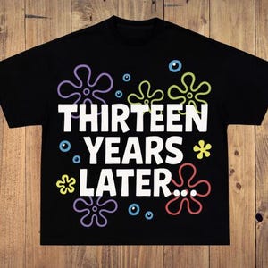 Thirteen Years Later PNG | Sublimation Design | Instant Download | Digital File