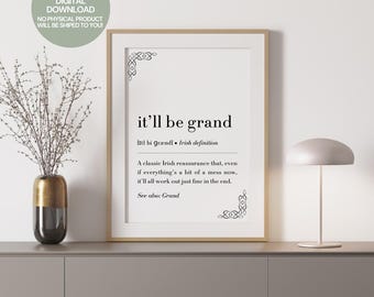It'll be grand Irish Print, It'll be grand Definition Print, Irish Saying, Irish Gift, Irish Wall Art, Printable Wall Art, Ireland Poster