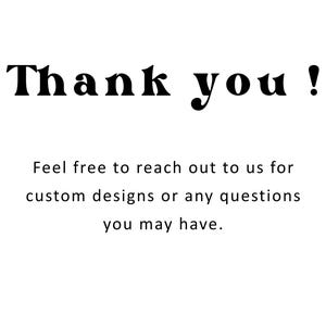 May include: White background with the words "Thank you!" in a bold, black font. Below, the text reads, "Feel free to reach out to us for custom designs or any questions you may have."
