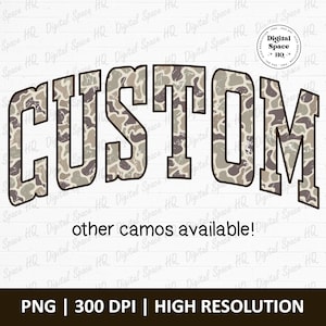 May include: A digital graphic with the word "CUSTOM" in a camouflage pattern, arched across the top. Below, the text "other camos available!" is displayed. The image includes resolution details: PNG, 300 DPI, and HIGH RESOLUTION.