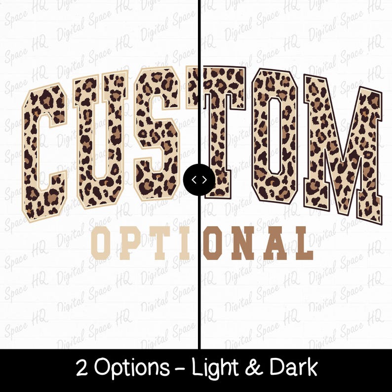 May include: Two options for a "CUSTOM" design, one light and one dark, with a leopard print pattern. Below, the word "OPTIONAL" is displayed in a neutral color. The text "2 Options - Light & Dark" is at the bottom.
