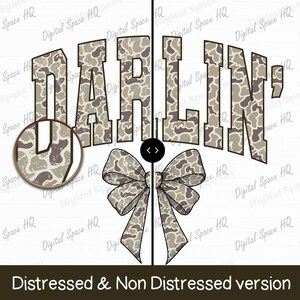 May include: A graphic design featuring the word "DARLIN'" in a camouflage pattern, arched above a bow. The design includes a distressed and non-distressed version, with a close-up of the camouflage pattern.