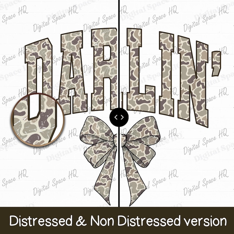 May include: A graphic design featuring the word "DARLIN'" in a camouflage pattern, arched above a bow. The design includes a distressed and non-distressed version, with a close-up of the camouflage pattern.