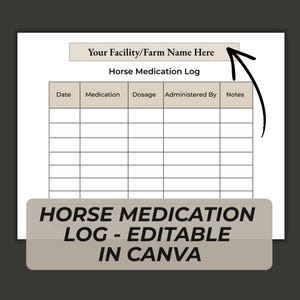 Könnte beinhalten: Eine druckbare Vorlage für ein Medikamentenprotokoll für Pferde mit einer Tabelle mit Spalten für Datum, Medikament, Dosierung, Verabreicht von und Notizen. Der Kopfbereich enthält Your Facility/Farm Name Here und HORSE MEDICATION LOG - EDITABLE IN CANVA.