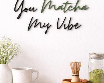 You Matcha My Vibe | Matcha Wall Decor for the Kitchen | Coffee Bar Decor | Gift Idea for Coffee & Tea Lovers | Modern Kitchen Decor