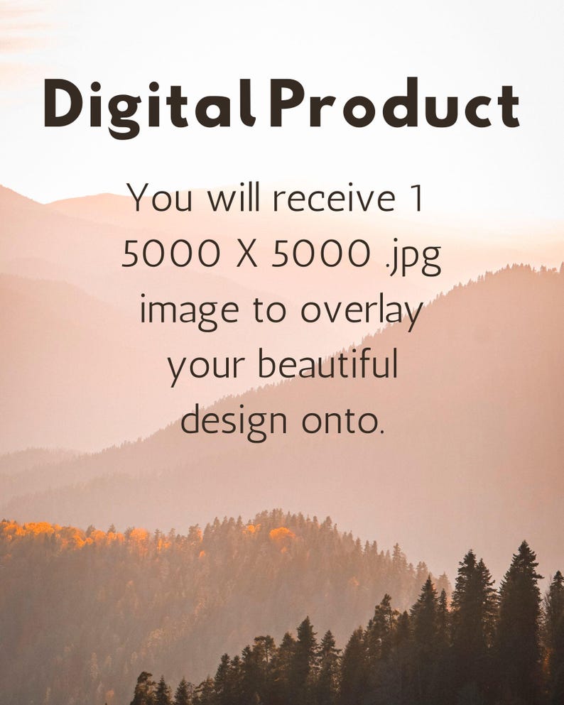 Puede incluir: Imagen con el texto "Digital Product" sobre un paisaje monta&ntilde;oso. El texto debajo indica que el comprador recibir&aacute; una imagen .jpg de 5000 x 5000 para superponer un dise&ntilde;o. El fondo presenta monta&ntilde;as y &aacute;rboles.