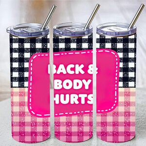 Back and Body hurts 20 oz drink Tumbler
