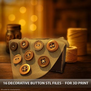 May include: A collection of decorative buttons in various shades of brown and tan, arranged on a gray cloth. The buttons have different designs, including cross and loop patterns. Text on the image reads: "16 DECORATIVE BUTTON STL FILES - FOR 3D PRINT."