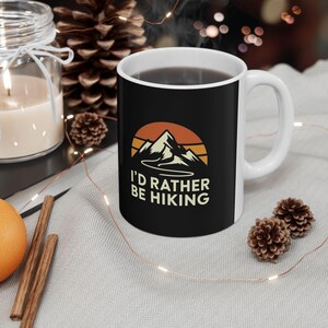 I&#39;d Rather Be Hiking - Ceramic Mug - Perfect for Hikers