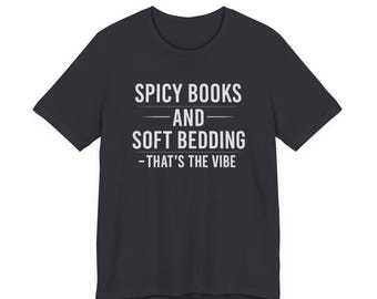 Spicy Books & Soft Bedding Shirt: BookTok Romance Reader Tee