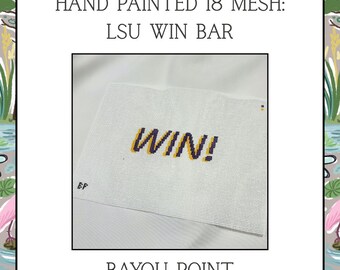 Hand Painted LSU Win Bar Needlepoint Canvas, 18 Mesh Needlepoint Canvas
