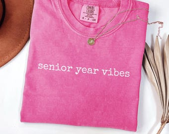 Comfort Colors Senior Year Vibes Shirt | Unisex T-Shirt for Class of 2027