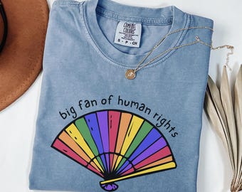 Big Fan of Human Rights Shirt | Tee for Pride or Social Activism, LBGTQ+ Ally