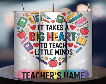 Leraar beker wrap png naam sublimatie ontwerp It Takes a Big Heart to Teach Little Minds naadloze 20oz magere beker PNG digitale download