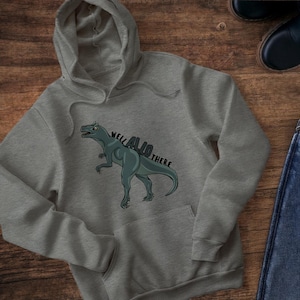 Well Allo There Pullover Hoodie – Soft Blend, Allosaurus Design, Comfortable Fit