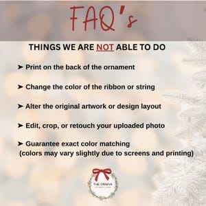 May include: An image with the text "FAQ's" in red. Below, a list of limitations: no back printing, color changes, design alterations, photo editing, or exact color matching. The Orniva ornament shop logo is at the bottom.