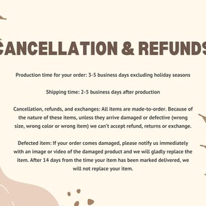 May include: A beige graphic with brown text detailing cancellation and refund policies. It states production and shipping times, and conditions for returns and exchanges. Decorative leaf accents are also present.