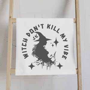 Witch Dont Kill My Vibe Hand Towel