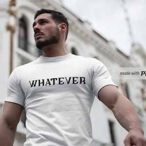 Whatever Minimalist T-Shirt | Aesthetic Typography Tee | Simple Black White Graphic Shirt | Unisex Streetwear Gift
