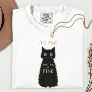 It’s Fine Everything is Fine Black Cat Comfort Colors Shirt Casual Everyday Wear