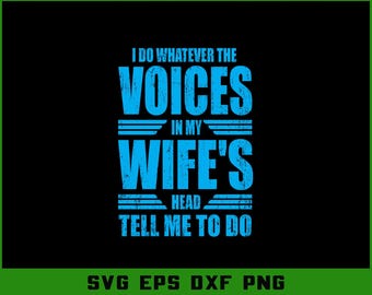 Funny Marriage Quote SVG: I Do What My Wife Says - Cricut, Silhouette (Digital Download)