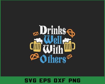 Funny Oktoberfest SVG: Drinks Well With Others Beer Quote (Digital Download)
