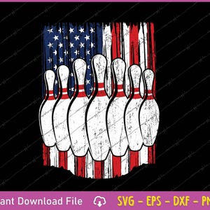 May include: A graphic design featuring white bowling pins with red stripes, set against a distressed American flag background. The design is on a black background, with the words "Instant Download File" and file type abbreviations at the bottom.