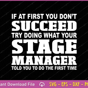 Puede incluir: Fondo negro con texto blanco: "SI AL PRINCIPIO NO TIENES ÉXITO, INTENTA HACER LO QUE TU JEFE DE ESCENARIO TE DIJO QUE HICIERAS LA PRIMERA VEZ". Debajo, "Instant Download File" y "SVG - EPS - DXF - PNG".
